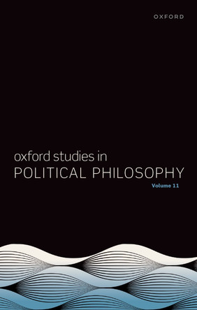 Oxford Studies in Political Philosophy: Volume 11 Steven Wall 9780198958635
