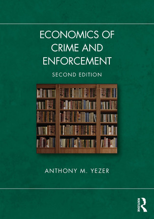 Economics of Crime and Enforcement Anthony M. Yezer 9781032861623