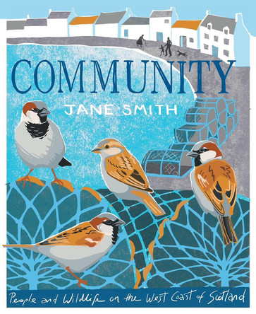 Community: People and Wildlife on the West Coast of Scotland Jane Smith 9781780279350