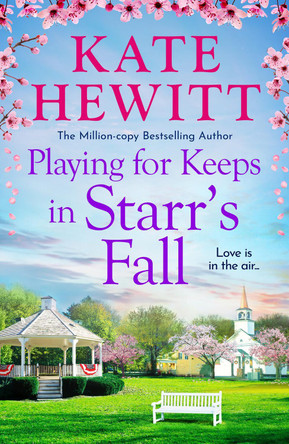 Playing for Keeps in Starr's Fall: The totally unmissable second story in million-copy bestselling author Kate Hewitt's Starr's Fall small town romance series Kate Hewitt 9781836032526