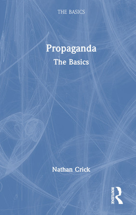 Propaganda: The Basics Nathan Crick 9781003863281