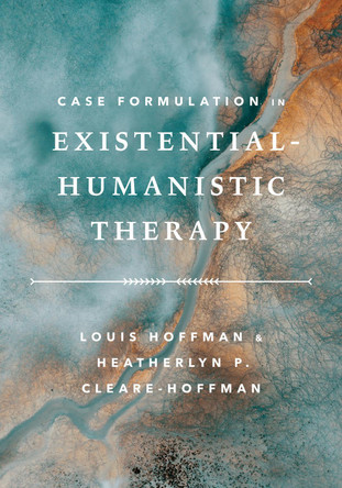 Case Formulation in Existential–Humanistic Therapy Louis Hoffman 9781433842948