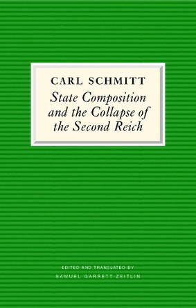 State Composition and the Collapse of the Second Reich: The Victory of the Bourgeois Citizen over the Soldier Carl Schmitt 9781509566242