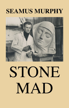 Stone Mad Seamus Murphy 9781781178096