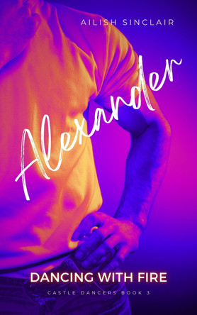 Alexander: Dancing with Fire Ailish Sinclair 9781739615970