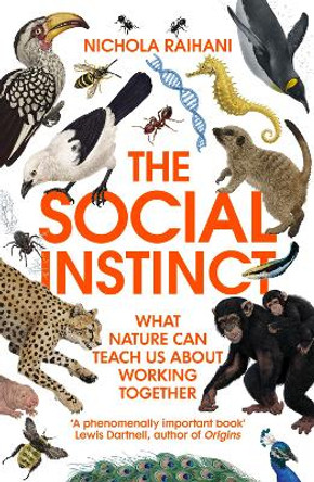 The Social Instinct: How Cooperation Shaped the World by Nichola Raihani