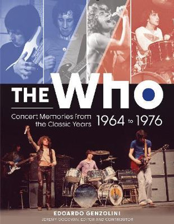 The Who: Concert Memories from the Classic Years, 1964-1976 by Edoardo Genzolini