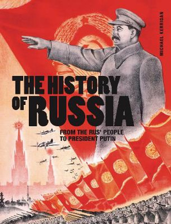 The History of Russia: From the Rus' people to President Putin by Michael Kerrigan