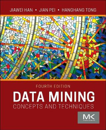 Data Mining: Concepts and Techniques by Jiawei Han