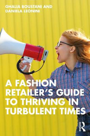 A Fashion Retailer's Guide to Thriving in Turbulent Times by Ghalia Boustani