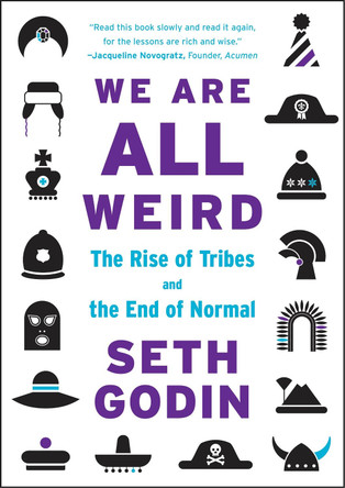 We Are All Weird: The Rise of Tribes and the End of Normal Seth Godin 9780241209011