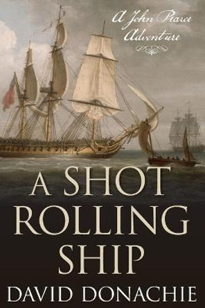 A Shot Rolling Ship by David Donachie