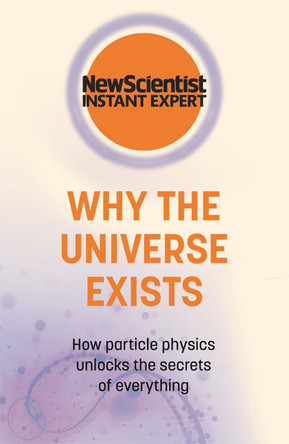 Why the Universe Exists by New Scientist