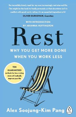 Rest: Why You Get More Done When You Work Less by Alex Soojung-Kim Pang