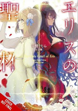 The Holy Grail of Eris, Vol. 3 (light novel) by Kujira Tokiwa