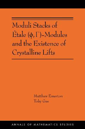Moduli Stacks of Etale ( ,  )-Modules and the Existence of Crystalline Lifts: (AMS-215) by Matthew Emerton