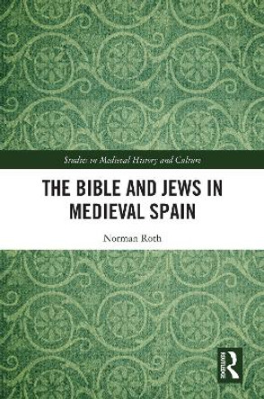 The Bible and Jews in Medieval Spain by Norman Roth