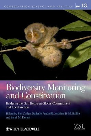 Biodiversity Monitoring and Conservation: Bridging the Gap Between Global Commitment and Local Action by Ben Collen