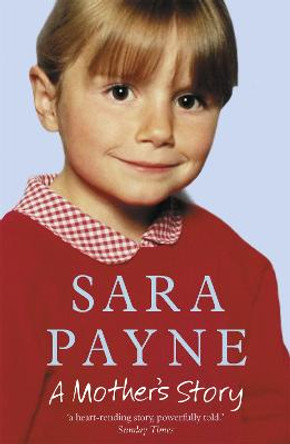 Sara Payne: A Mother's Story by Sara Payne