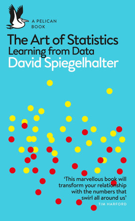 The Art of Statistics: Learning from Data by David Spiegelhalter