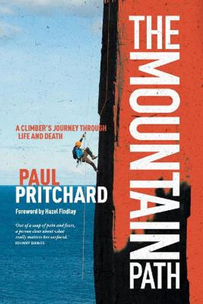 The Mountain Path: A climber's journey through life and death by Paul Pritchard