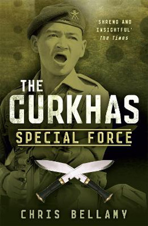 The Gurkhas by Chris Bellamy