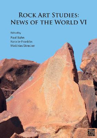 Rock Art Studies: News of the World VI by Paul G. Bahn