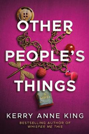 Other People's Things: A Novel by Kerry Anne King