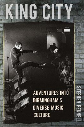 The Greatest Music Scene in the World: Adventures into Birmingham's Diverse Music Culture by Stephen Pennell