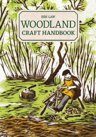 Woodland Craft Handbook by Ben Law