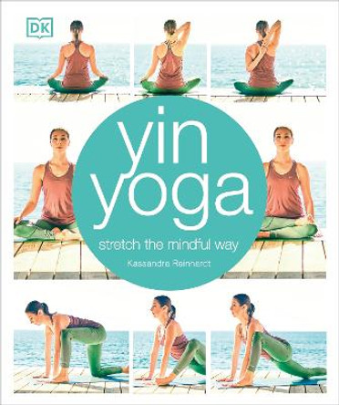 Yin Yoga: Stretch the mindful way by Kassandra Reinhardt