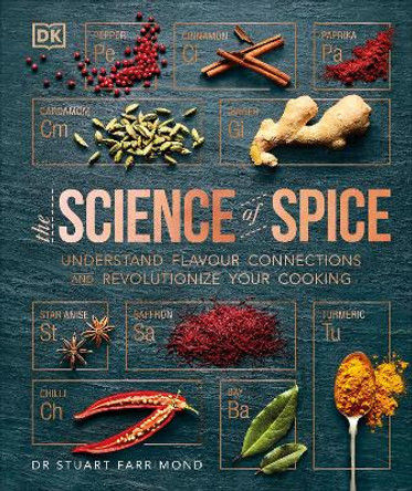 The Science of Spice: Understand Flavour Connections and Revolutionize your Cooking by Dr. Stuart Farrimond