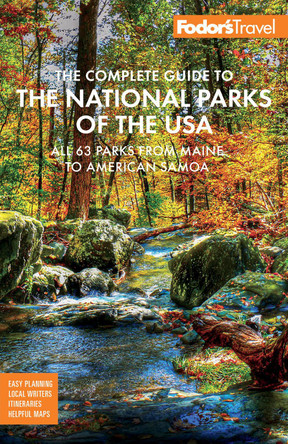 Fodor's The Complete Guide to the National Parks of the USA: All 63 parks from Maine to American Samoa by Fodor's Travel Guides Fodor's The Complete Guide to the National Parks of the USA: All 63 parks from Maine to American Samoa by Fodor's Travel Guides