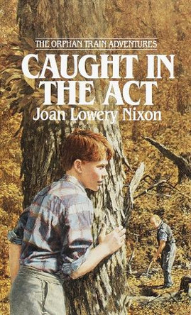 Caught In The Act: Orpan Train 2 by Joan Lowery Nixon 9780440226789
