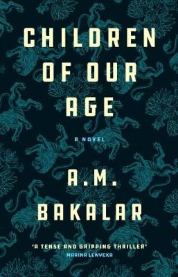 Children of Our Age by A. M. Bakalar 9780993377334