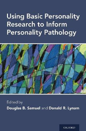 Using Basic Personality Research to Inform Personality Pathology by Douglas B. Samuel