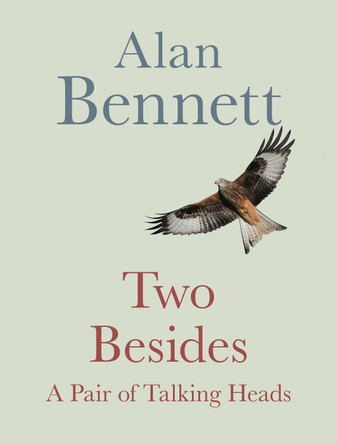 Two Besides: A Pair of Talking Heads by Alan Bennett 9780571365852