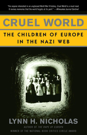 Cruel World: The Children of Europe in the Nazi Web by Lynn H. Nicholas 9780679776635