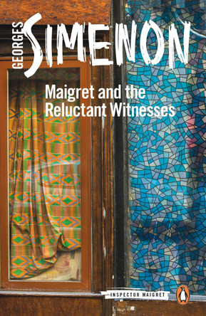 Maigret and the Reluctant Witnesses: Inspector Maigret #53 Georges Simenon 9780241303856
