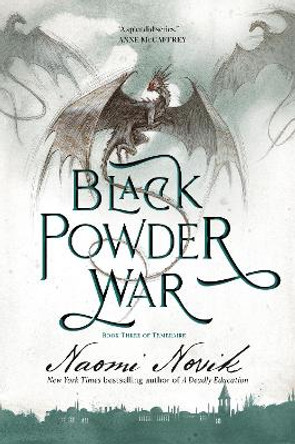 Black Powder War: Book Three of the Temeraire by Naomi Novik