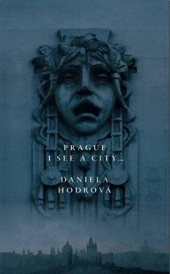 Prague. I See a City... by Daniela Hodrova 9780956889065