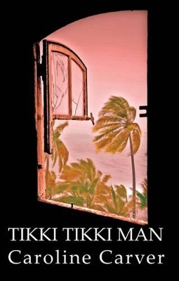 Tikki Tikki Man by Caroline Carver 9780956896940