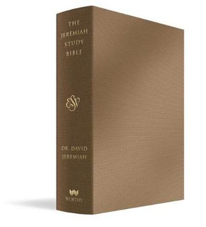 The Jeremiah Study Bible, ESV, Bronze LeatherLuxe (R): What It Says. What It Means. What It Means for You. by Dr. David Jeremiah