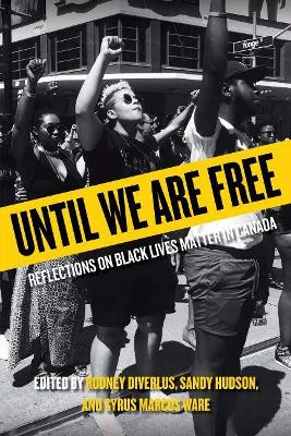Until We Are Free: Reflections on Black Lives Matter in Canada by Rodney Diverlus 9780889776944