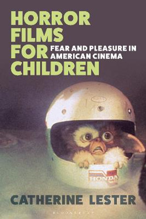 Horror Films for Children: Fear and Pleasure in American Cinema by Dr Catherine Lester