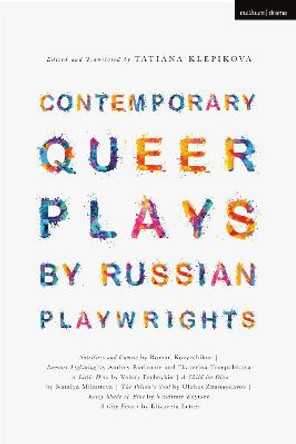 Contemporary Queer Plays by Russian Playwrights: Satellites and Comets; Summer Lightning; A Little Hero; A Child for Olya; The Pillow's Soul; Every Shade of Blue; A City Flower by Tatiana Klepikova