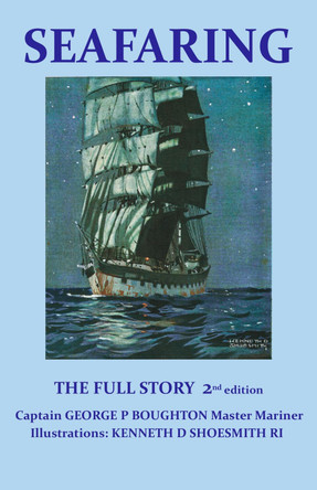 Seafaring: The Full Story by Captain George P Boughton 9780957672840