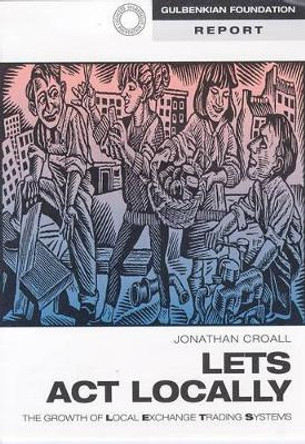 Lets Act Locally: Growth of Local Exchange Trading Systems by Jonathan Croall 9780903319812
