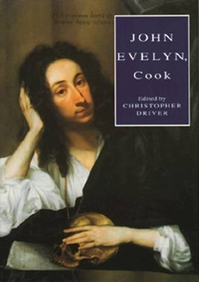 John Evelyn, Cook: The Manuscript Recipe Book of John Evelyn by John Evelyn 9780907325659