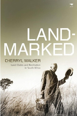 Landmarked: Land Claims and Land Restitution in South Africa by Cherryl Walker 9780821418703